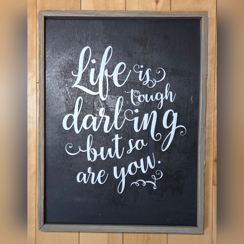 Hobby Lobby 'Life is Tough Darling...' Chalkboard Wood Sign (17" x 13")